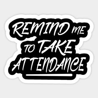 Remind me to take attendance Sticker